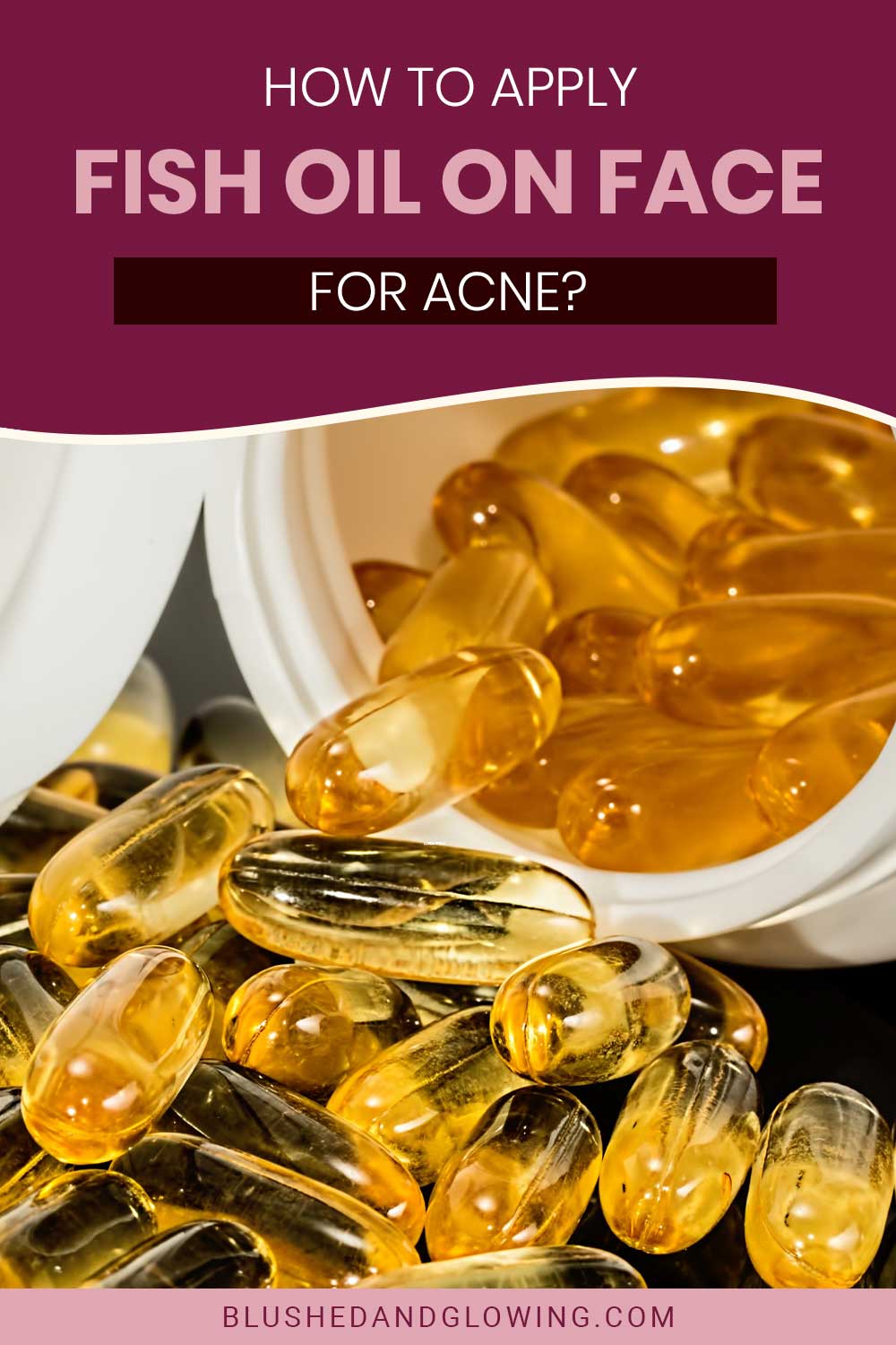 Fish oil pills falling out of a small container - How To Apply Fish Oil On Face For Acne?