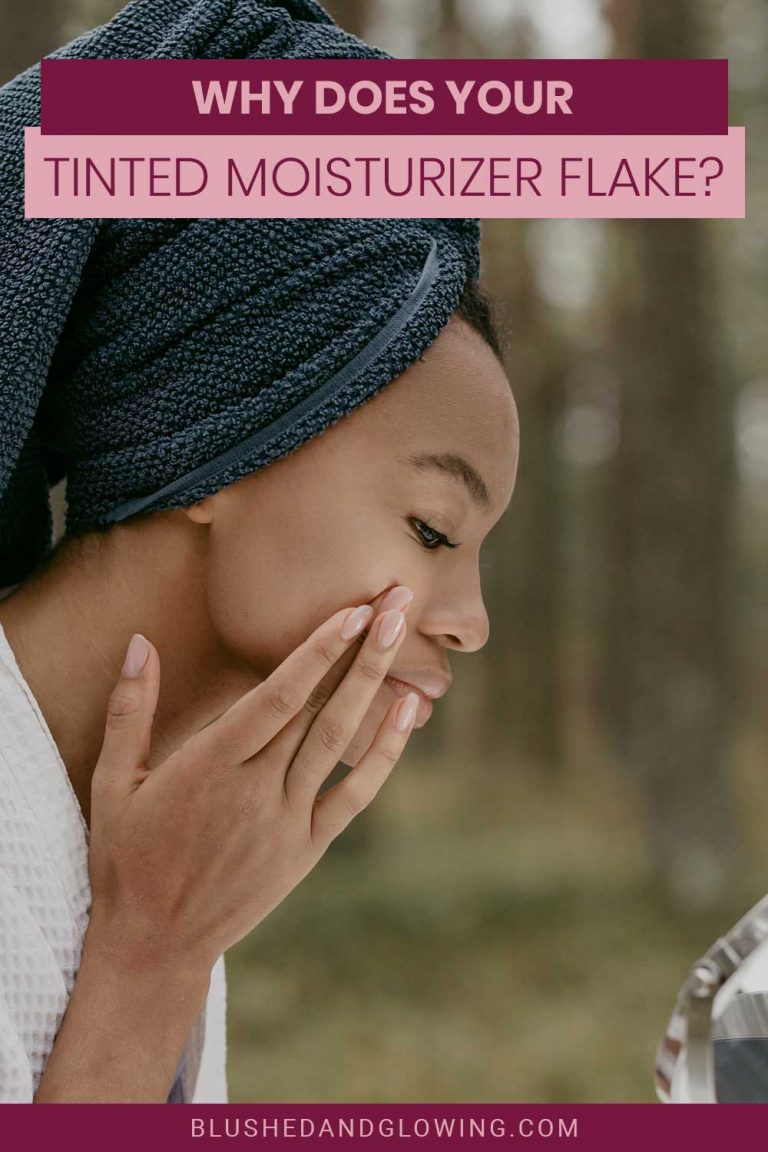 Why Does Your Tinted Moisturizer Flake? Blushed And Glowing
