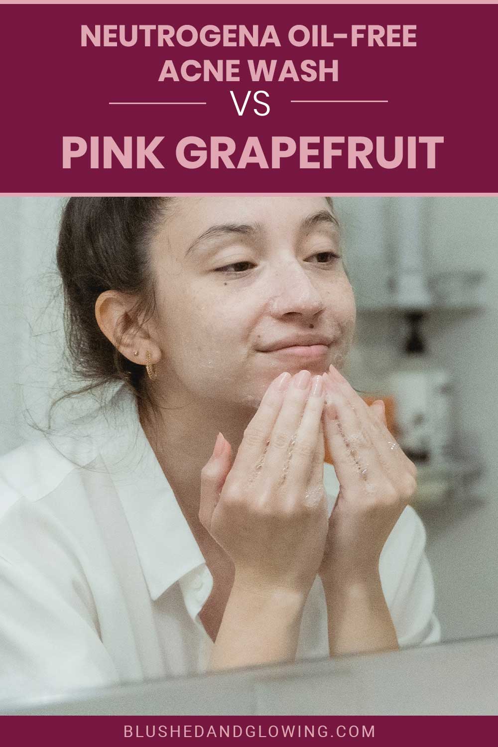 Woman wearing a white shirt applying face wash - Neutrogena Oil-Free Acne Wash vs. Pink Grapefruit.